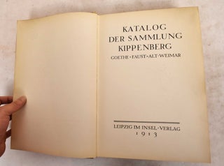 Item #189976 Katalog der Sammlung Kippenberg: Goethe, Faust, Alt-Weimar. Anton Kippenberg