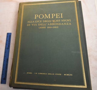 Item #189983 Pompei: Alla Luce Degli Scavi Nuovi di Via Dell' Abbondanza (Anni 1910-1923)....