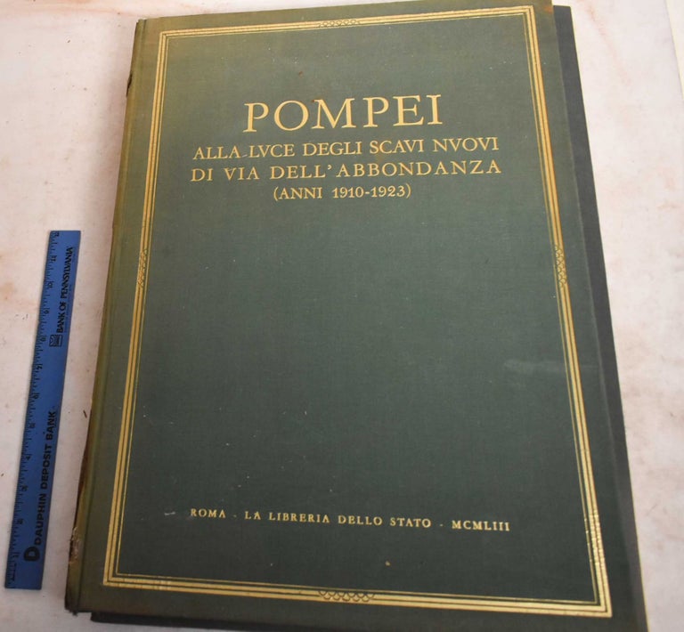 Item #189983 Pompei: Alla Luce Degli Scavi Nuovi di Via Dell' Abbondanza (Anni 1910-1923). Vittorio Spinazzola, Salvatore Aurigemma.