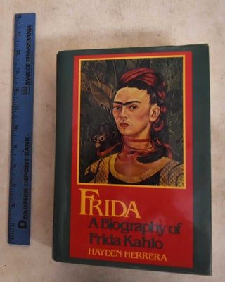 Item #190001 Frida: A Biography Of Frida Kahlo. Hayden Herrera