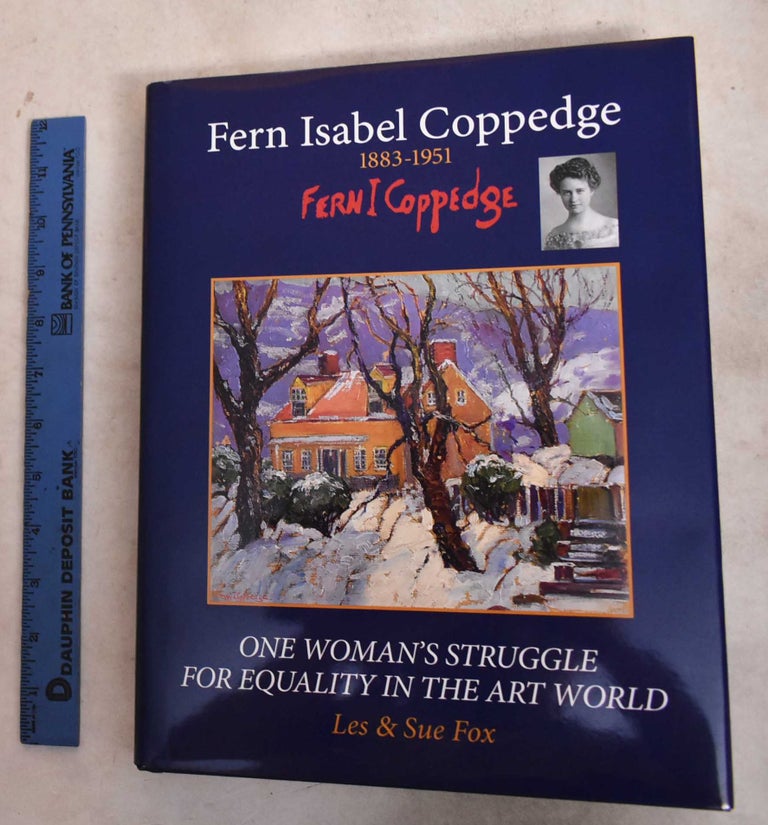 Item #190029 Fern Isabel Coppedge 1883-1951 : One Woman's Struggle For Equality In The Art World. Les Fox, Sue.
