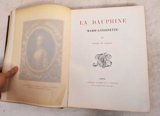 Item #190035 La Dauphine Marie-Antoinette. Pierre de Nolhac
