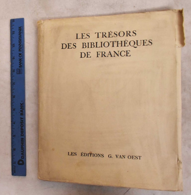 Item #190042 Les Tresors De Bibliotheques De France: Manuscrits, Incunables, Livres Rares, Dessins, Estampes, Objets D'Art, Curiosites Bibliographiques. G. Oest van.