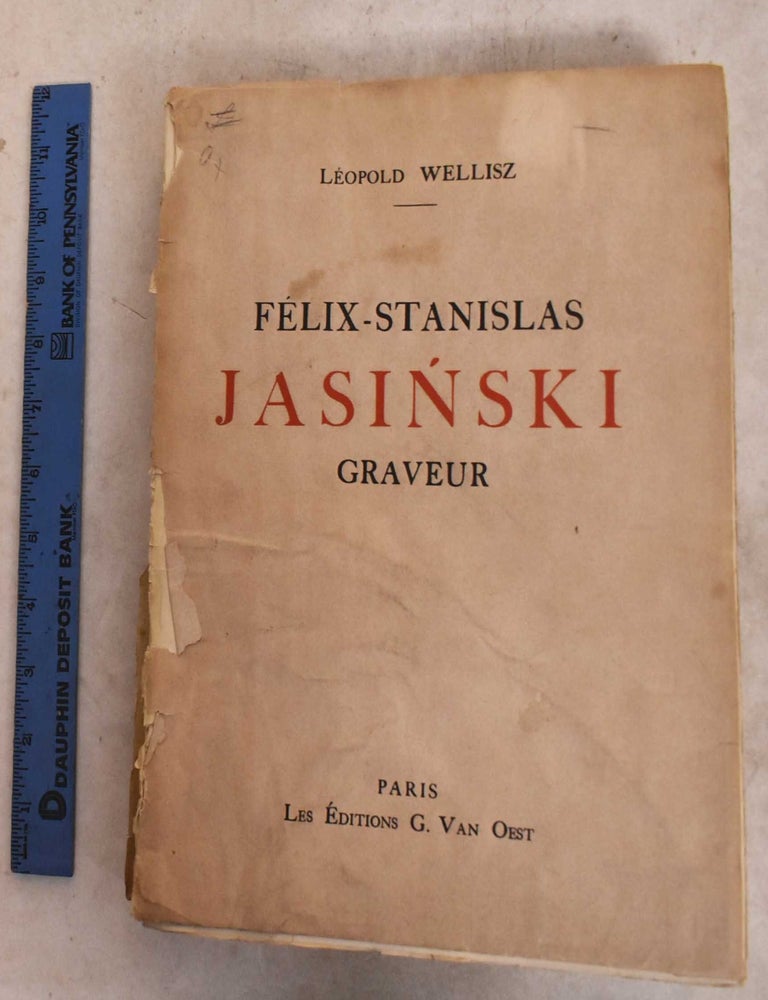 Item #190084 Felix-Stanislas Jasinski, Graveur, sa Vie et Son Oeuvre. Leopold Wellisz.