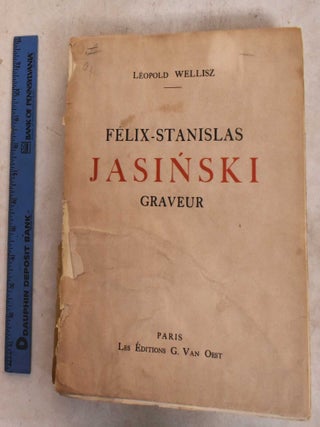 Felix-Stanislas Jasinski, Graveur, sa Vie et Son Oeuvre. Leopold Wellisz.