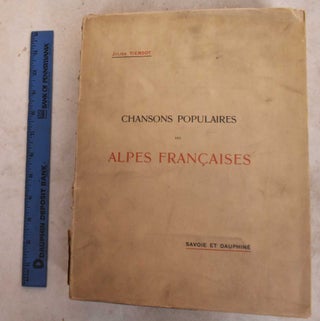 Item #190085 Chansons Populaires Recueillies Dans les Alpes Francaises: (Savoie et Dauphine)....