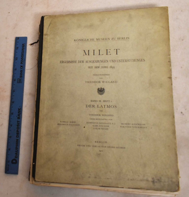 Item #190089 Milet: Ergebnisse der Ausgrabungen und Untersuchungen, Seit Dem Jahre 1899. Band III, Heft I: Der Latmos. Theodor Wiegand.