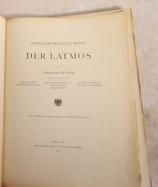 Milet: Ergebnisse der Ausgrabungen und Untersuchungen, Seit Dem Jahre 1899. Band III, Heft I: Der Latmos