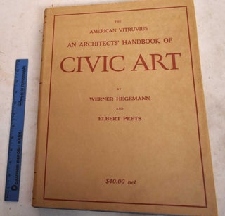 Item #190122 The American Vitruvius: An Architects' Handbook of Civic Art. Werner Hegemann,...