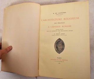 Item #190137 L'Architecture Religieuse en France a l'Epoque Romane, Seconde Edition. R. De Lasteyrie