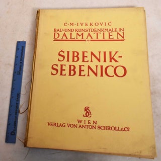 Item #190184 Bau- Und Kunstdenkmale in Dalmatien. Bd. II. Sibenik-Sebenico. Cirollo M. Ivekovic