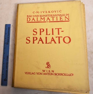 Item #190186 Bau- Und Kunstdenkmale in Dalmatien. Bd. IV. Split-Spalato. Cirollo M. Ivekovic
