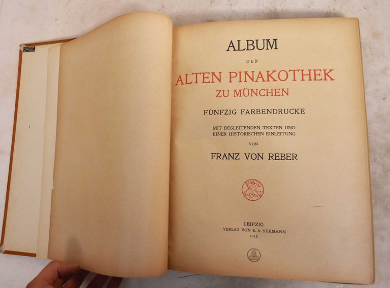Item #190215 Album of the Alte Pinakothek in Munich; Fifty color prints: with accompanying texts and a historical introduction. Franz Reber.