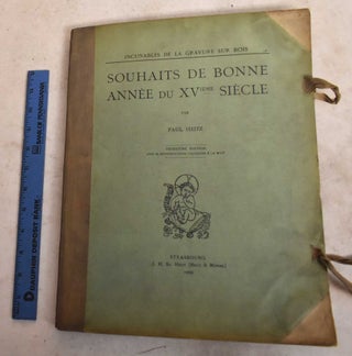 Item #190227 Incunables de la Gravure Sur Bois; Souhaits de Bonne Annee du XVieme Siecle. Paul Heitz