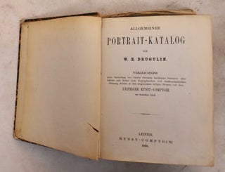 Item #190237 Allgemeiner Portrait-Katalog Von W.E. Drugulin (and 1861 Supplement). Wilhelm Eduard...