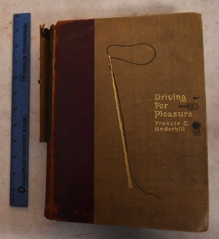 Item #190252 Driving For Pleasure, Or, the Harness Stable and Its Appointments. Francis T. Underhill