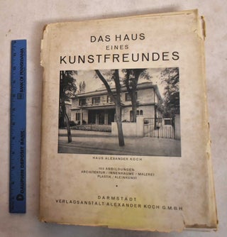 Item #190273 Das Haus Eines Kunstfreundes: Haus Alexander Koch, Darmstadt. Alexander Koch