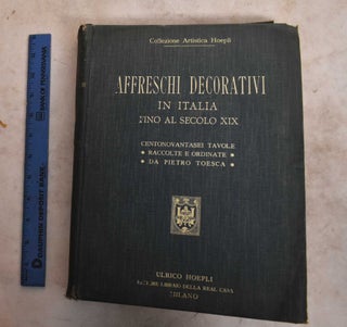 Item #190298 Affreschi Decorativi in Italia Fino al Secolo XIX. Pietro Toesca