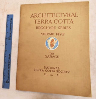 Item #190354 Architectural Terra Cotta: Brochure Series. Volume Five, The Garage. National Terra...