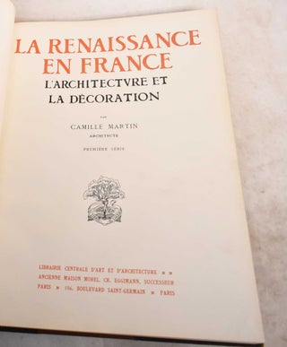 Item #190385 La Renaissance en France: L'Architecture et la Decoration: Premiere Serie. Camille...