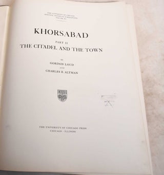 Item #190401 Khorsabad. Part II. The Citadel and the Town. Gordon Loud, Charles B. Altman