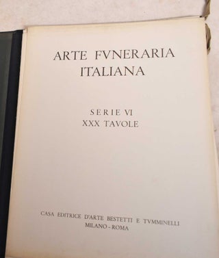 Arte Funeraria Italiana. Serie VI. XXX Tavole