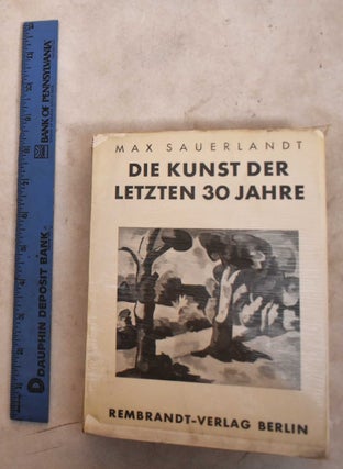 Item #190484 The Art of the Last 30 years. Max Sauerlandt, Harold Busch