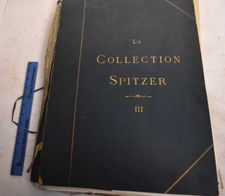 Item #190506 La Collection Spitzer: Tome III. Frederic et. al Spitzer