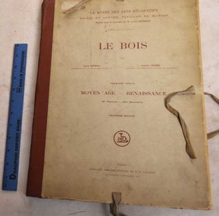 Item #190507 Le Bois. Premiere Partie, Moyen Age, Renaissance. Louis Metman, Gaston Briere