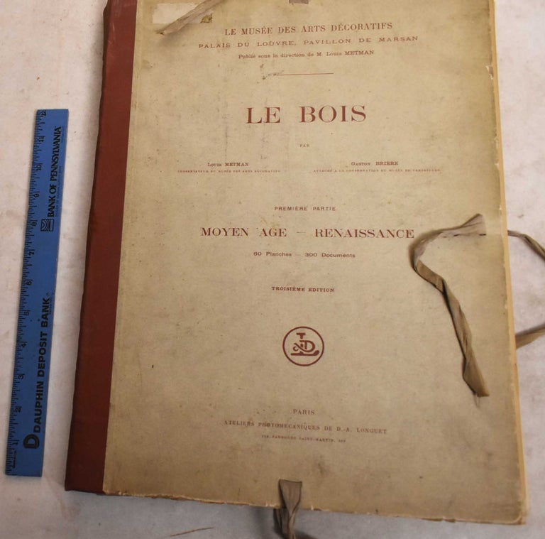 Item #190507 Le Bois. Premiere Partie, Moyen Age, Renaissance. Louis Metman, Gaston Briere.
