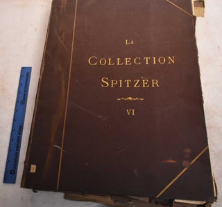 Item #190526 La Collection Spitzer: Tome VI: Antiquite, Moyen Age, Renaissance. Frederic et. al...