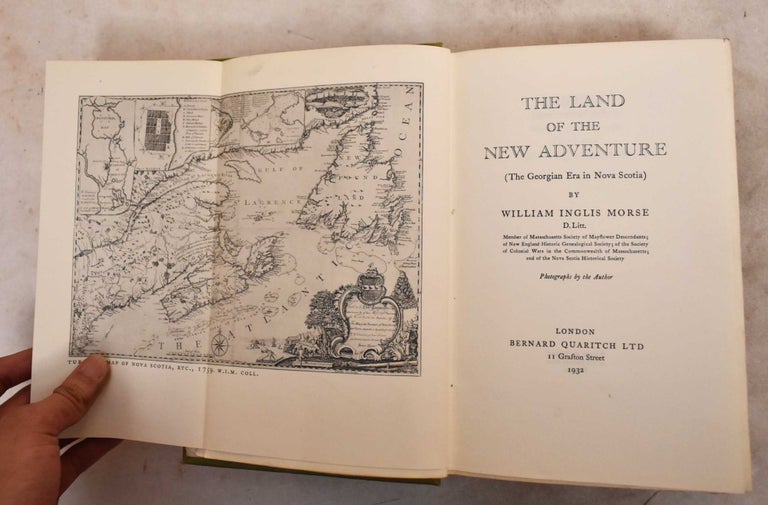 Item #190536 The Land of the New Adventure; (the Georgian era in Nova Scotia). William Inglis Morse.