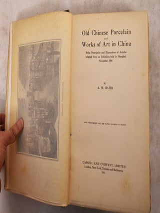 Item #190541 Old Chinese Porcelain and Works of Art in China. A. W Bahr