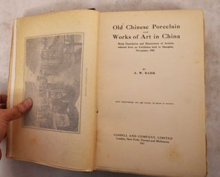 Item #190541 Old Chinese Porcelain and Works of Art in China. A. W. Bahr
