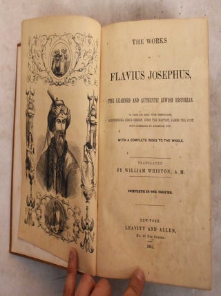 Item #190551 The Works of Flavius Josephus; The learned and authentic Jewish historian : to which...
