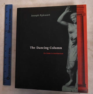 Item #190559 Dancing Column: On Order in Architecture. John Rykwert