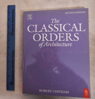 Item #190561 The Classical Orders Of Architecture. Robert Chitman
