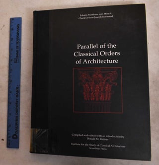 Item #190582 Parallel of the Classical Orders of Architecture. Donald M. Ratner, Johann...