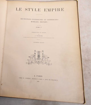 Item #190609 Le Style Empire. Decorations Exterieures et Interieures Mobilier, Bronzes. Tome 1er....