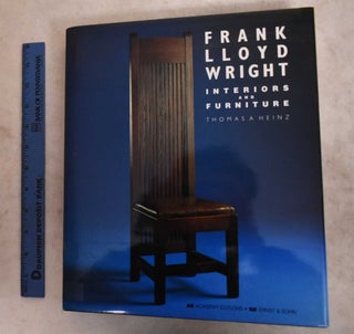 Item #190618 Frank Lloyd Wright; Interiors and Furniture. Thomas A. Heinz, Frank Lloyd Wright