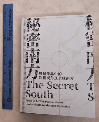 Item #190703 The Secret South: From Cold War Perspective To Global South In Museum Collection....