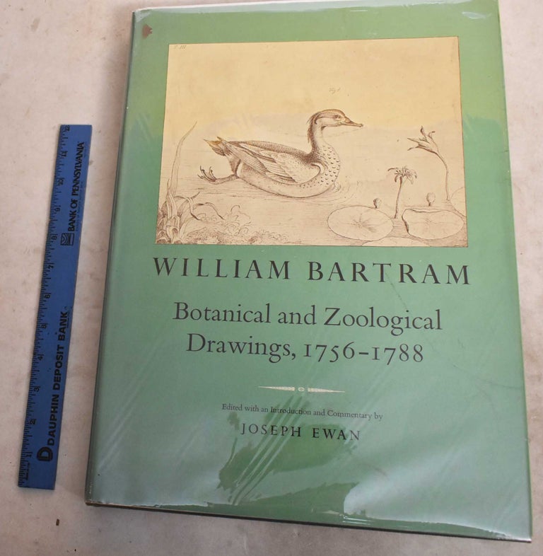 Item #190718 William Bartram: Botanical and Zoological Drawings, 1756-1788. William Bartram, Joseph Ewan.