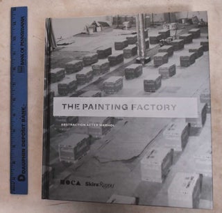 Item #190725 The Painting Factory: Abstraction After Warhol. Jeffrey Deitch, Nikki Columbus