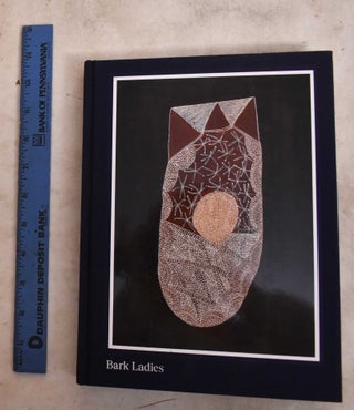 Item #190767 Bark Ladies: Eleven Artists From Yirrkala. Myles Cook-Russell