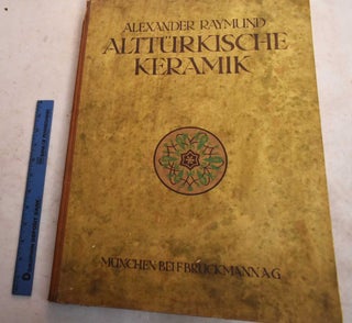 Item #190778 Altturkische Keramik in Kleinasien und Konstantinopel. Alexandre M. Raymond, Karl...