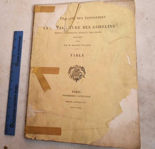 Item #190782 Etat General des Tapisseries de La Manufacture des Gobelins Depuis Son Origine...