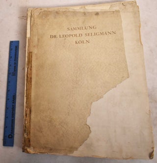 Item #190784 Die Sammlung Dr. Leopold Seligmann, Koln: Eingeleitet Von Paul Clemen, Otto Von...
