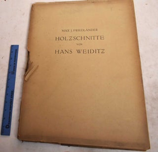Item #190793 Holzschnitte von Hans Weiditz. Max J. Friedlander