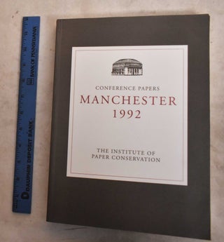 Item #190863 The Institute Of Paper Conservation: Conference Papers, Manchester 1992. Sheila...