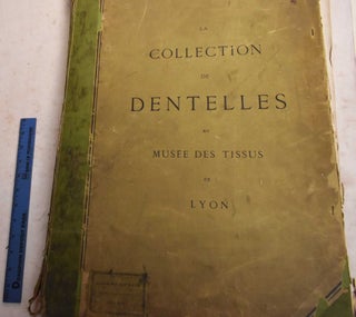 Item #190902 La Collection de Dentelles au Musee des Tissus de Lyon. Auguste Lefebure, Ed Laussedot